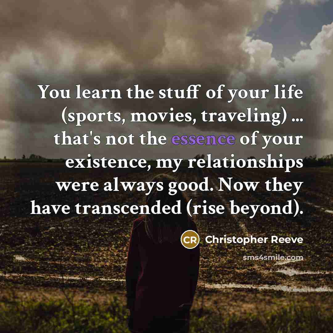 “You learn the stuff of your life (sports, movies, traveling)…” quote by Christopher Reeve