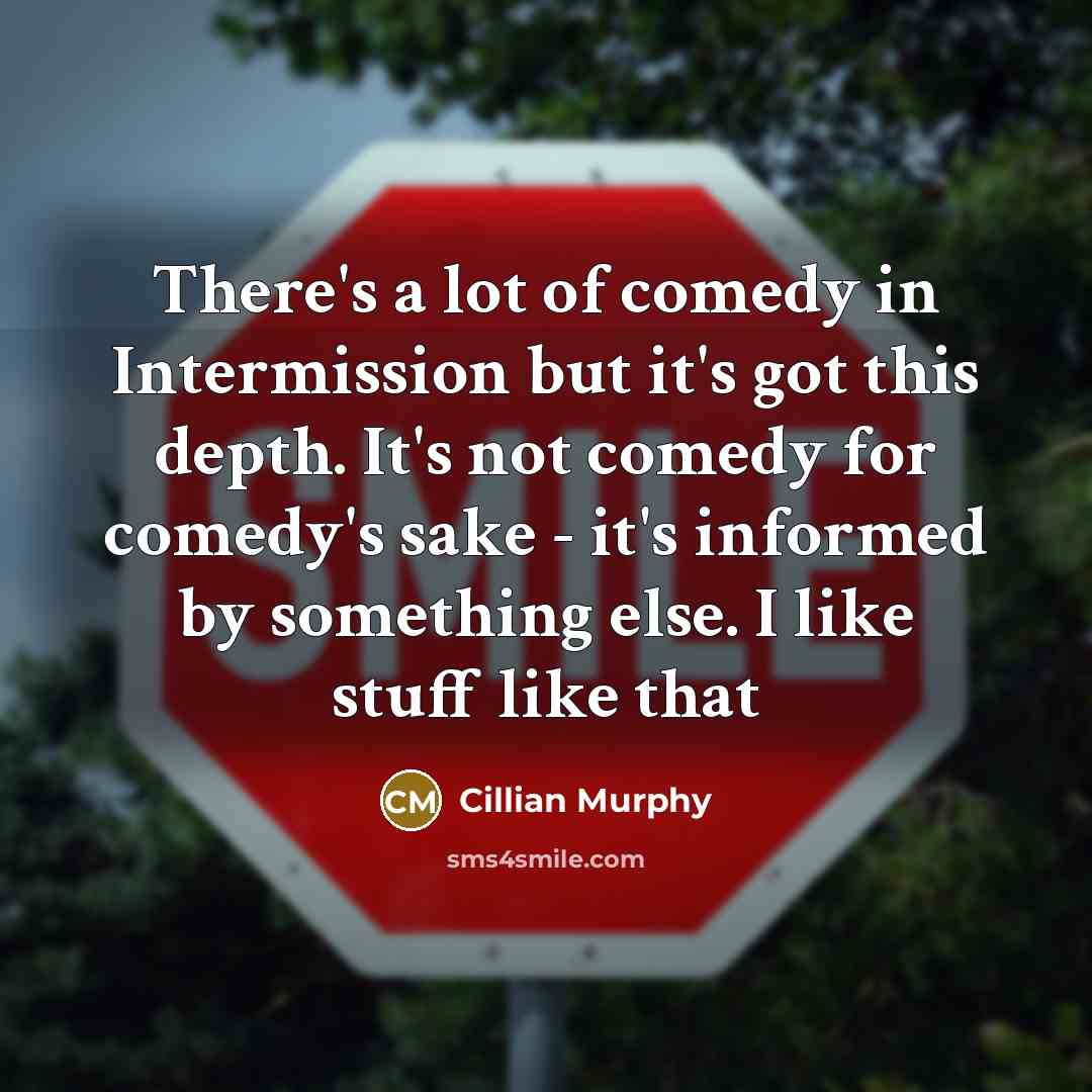 “There's a lot of comedy in Intermission but it's got…” quote by Cillian Murphy