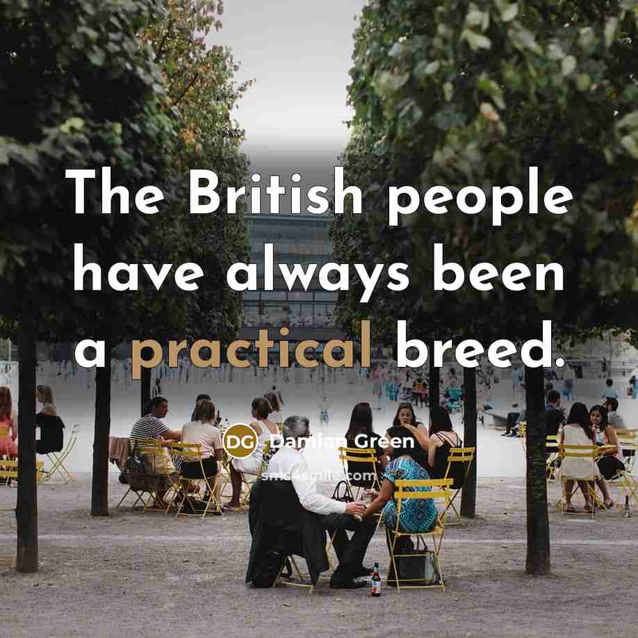 “The British people have always been a practical breed.…” quote by Damian Green