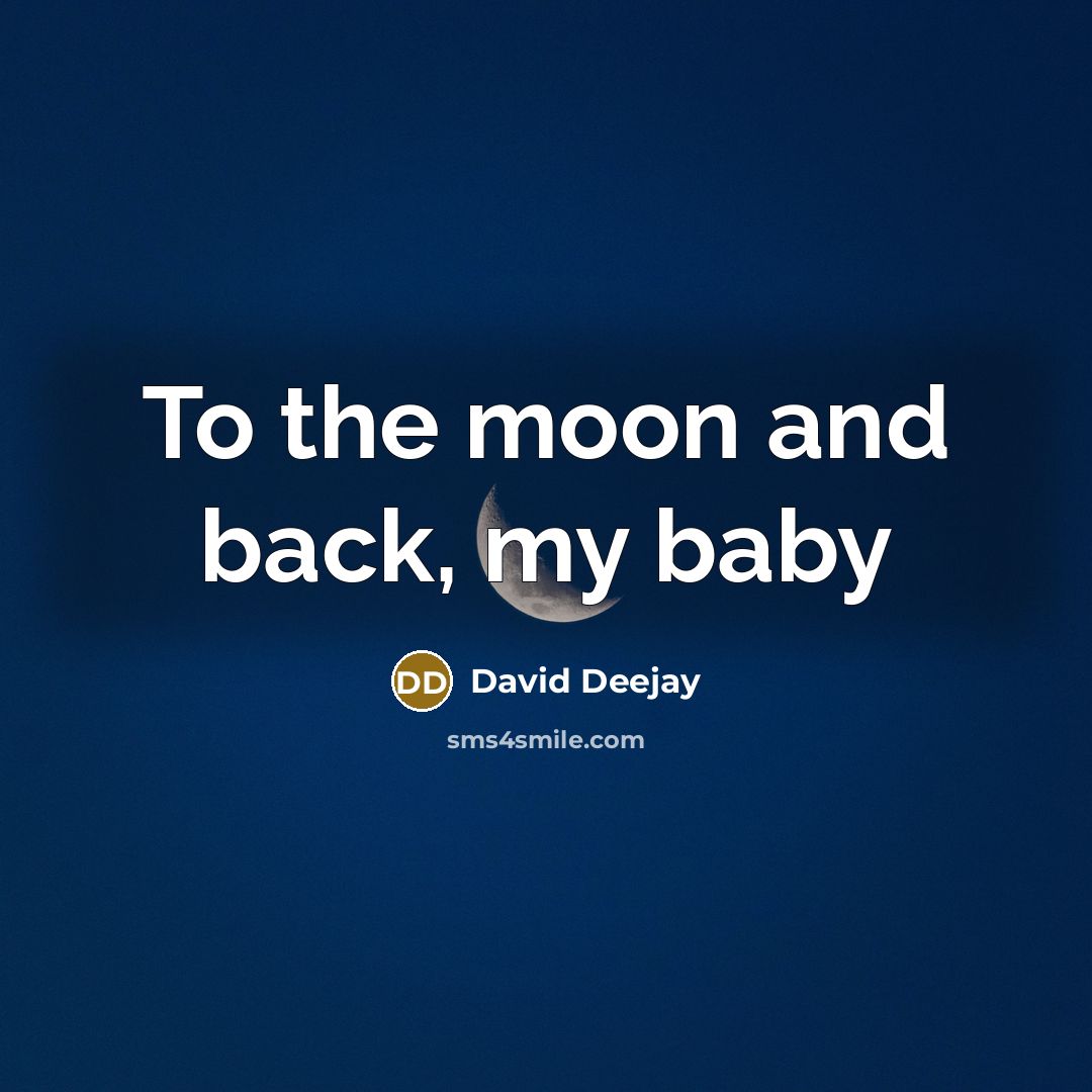 “To the moon and back, my baby” quote by David Deejay