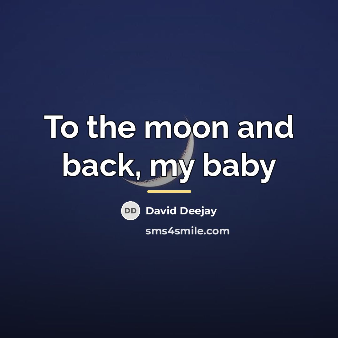 “To the moon and back, my baby…” quote by David Deejay