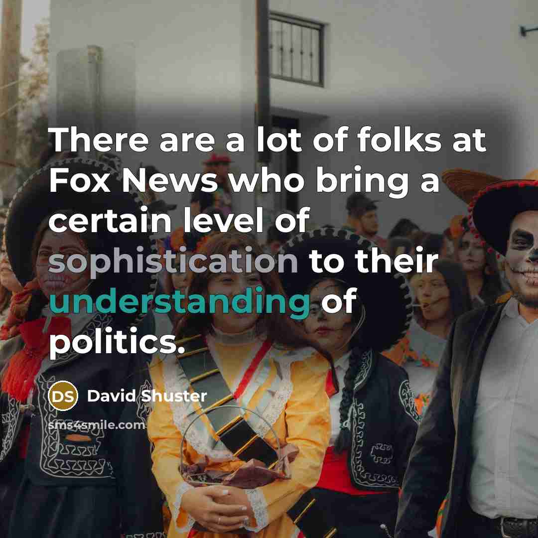 “There are a lot of folks at Fox News who…” quote by David Shuster
