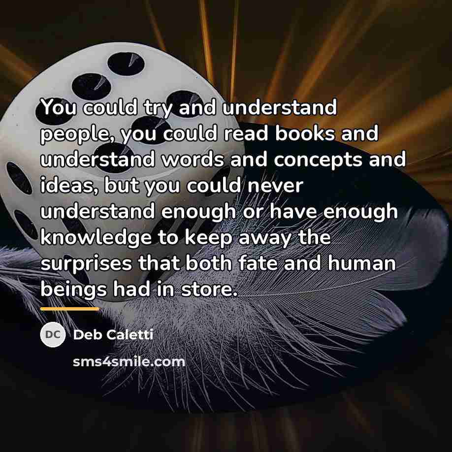 “You could try and understand people, you could read books…” quote by Deb Caletti
