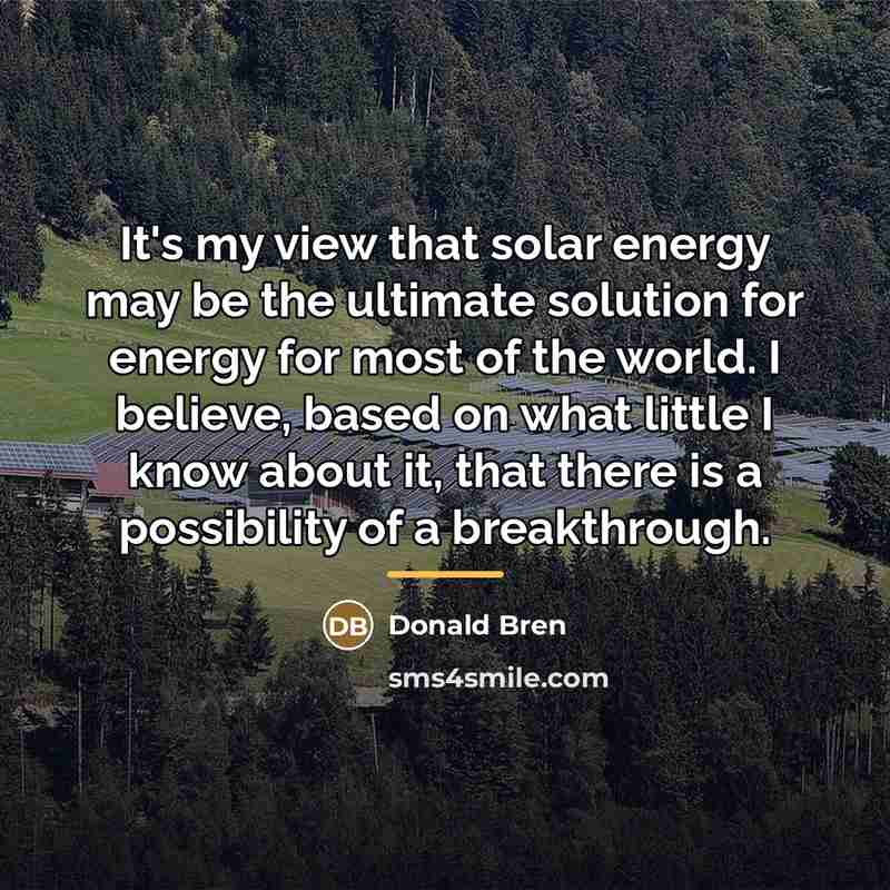 “It's my view that solar energy may be the ultimate…” quote by Donald Bren