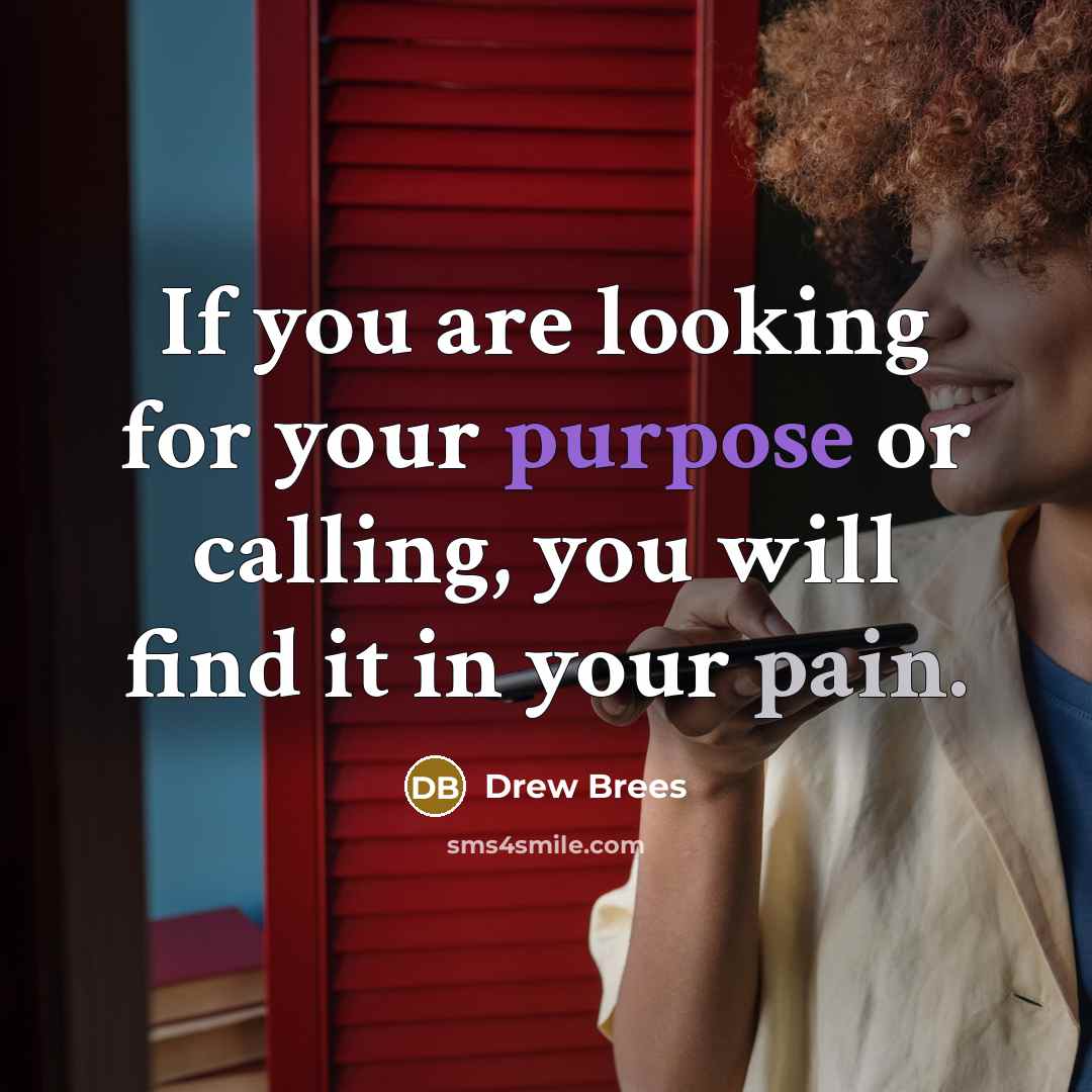 “If you are looking for your purpose or calling, you…” quote by Drew Brees