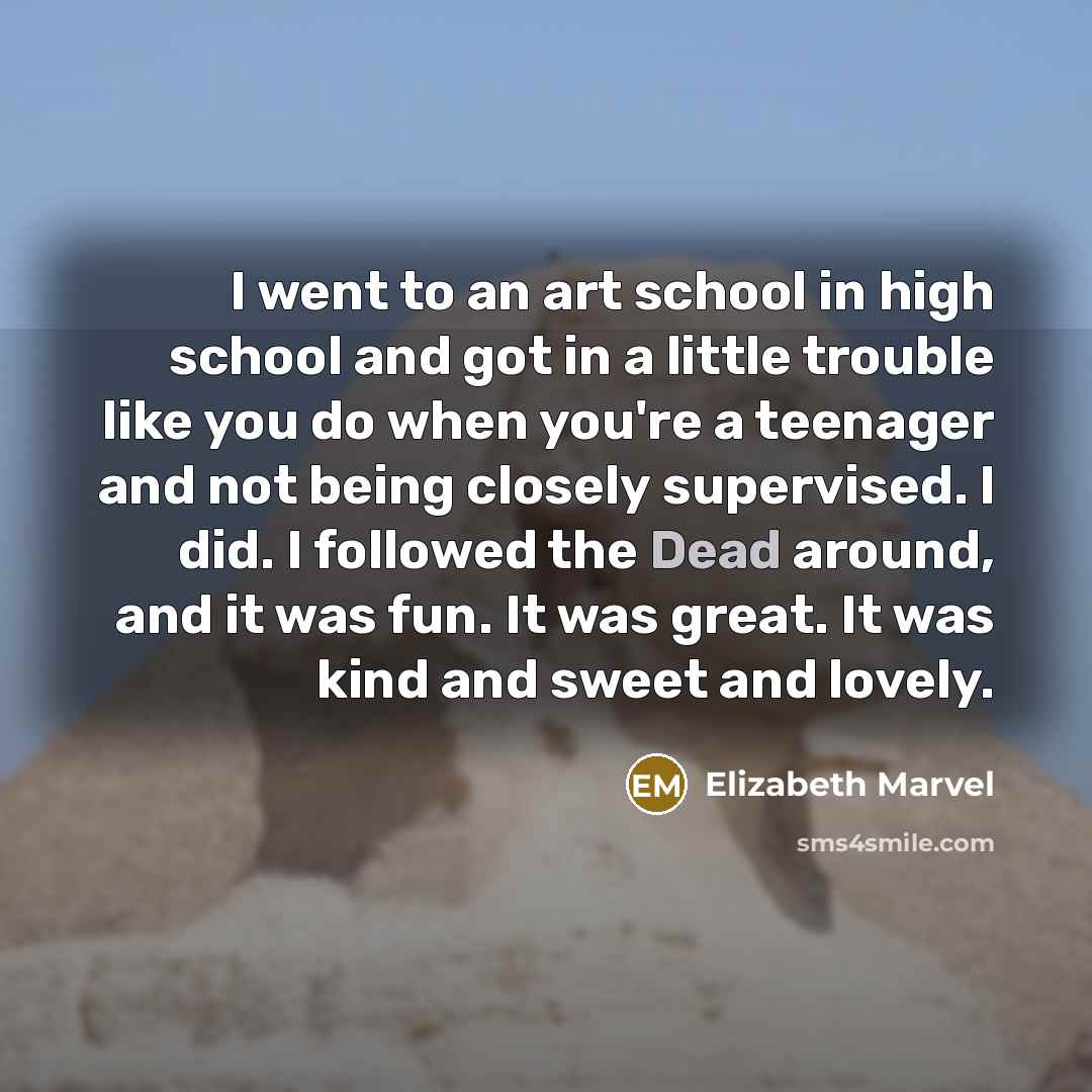 “I went to an art school in high school and…” quote by Elizabeth Marvel