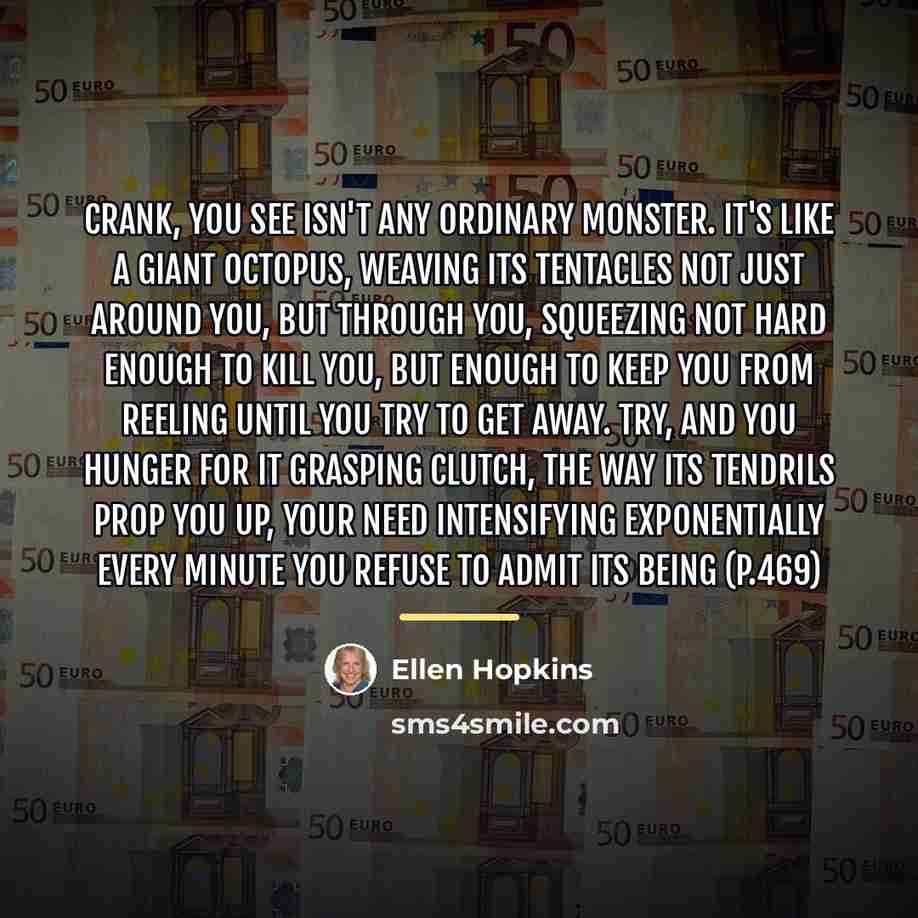 “Crank, You See isn't any ordinary monster. It's like a…” quote by Ellen Hopkins
