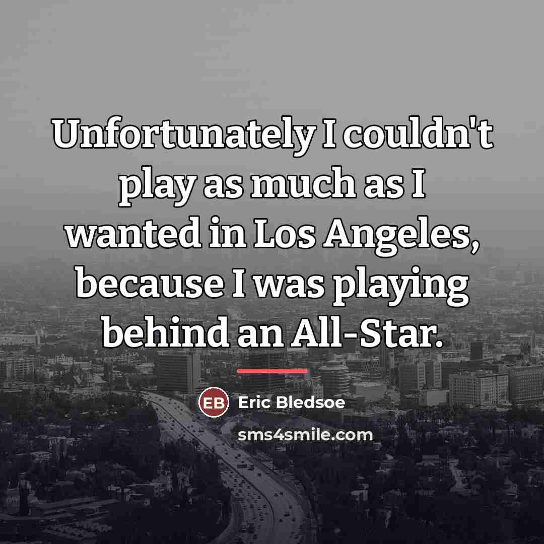 “Unfortunately I couldn't play as much as I wanted in…” quote by Eric Bledsoe