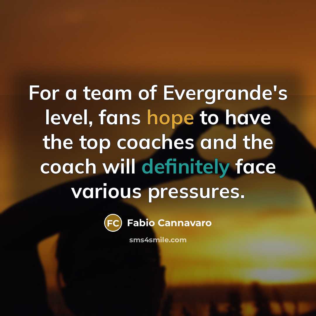“For a team of Evergrande's level, fans hope to have…” quote by Fabio Cannavaro
