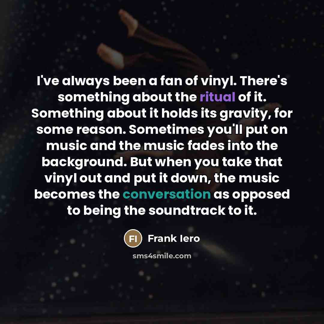 “I've always been a fan of vinyl. There's something about…” quote by Frank Iero