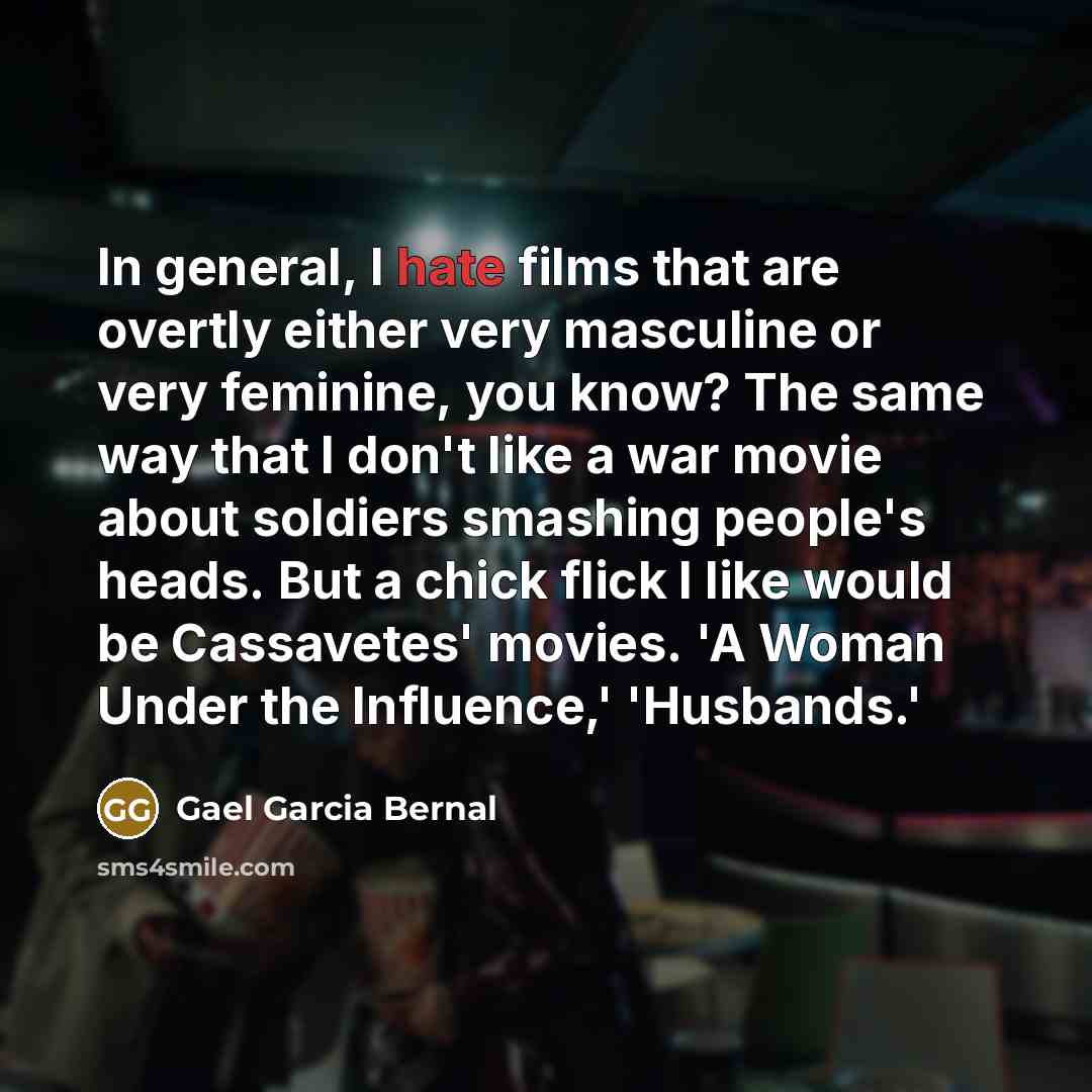 “In general, I hate films that are overtly either very…” quote by Gael Garcia Bernal