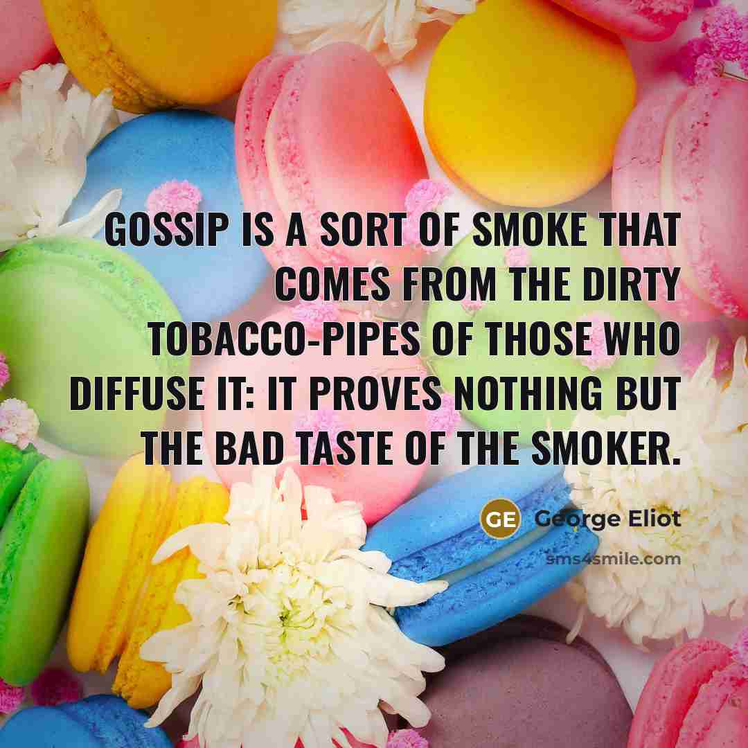 “Gossip is a sort of smoke that comes from the…” quote by George Eliot
