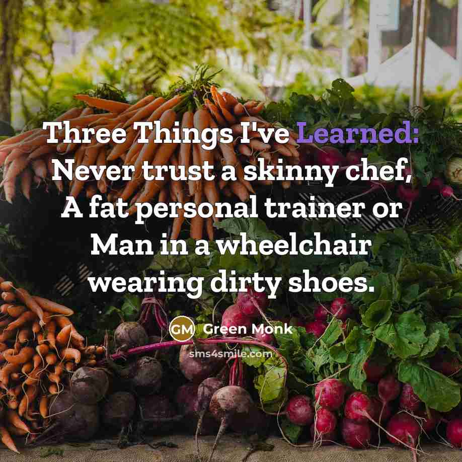 “Three Things I've Learned: Never trust a skinny chef, A…” quote by Green Monk