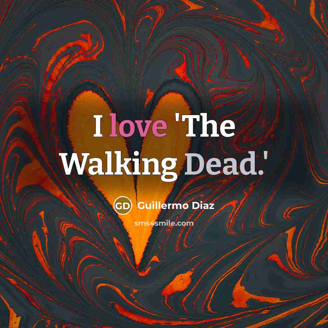 “I love 'The Walking Dead.'…” quote by Guillermo Diaz