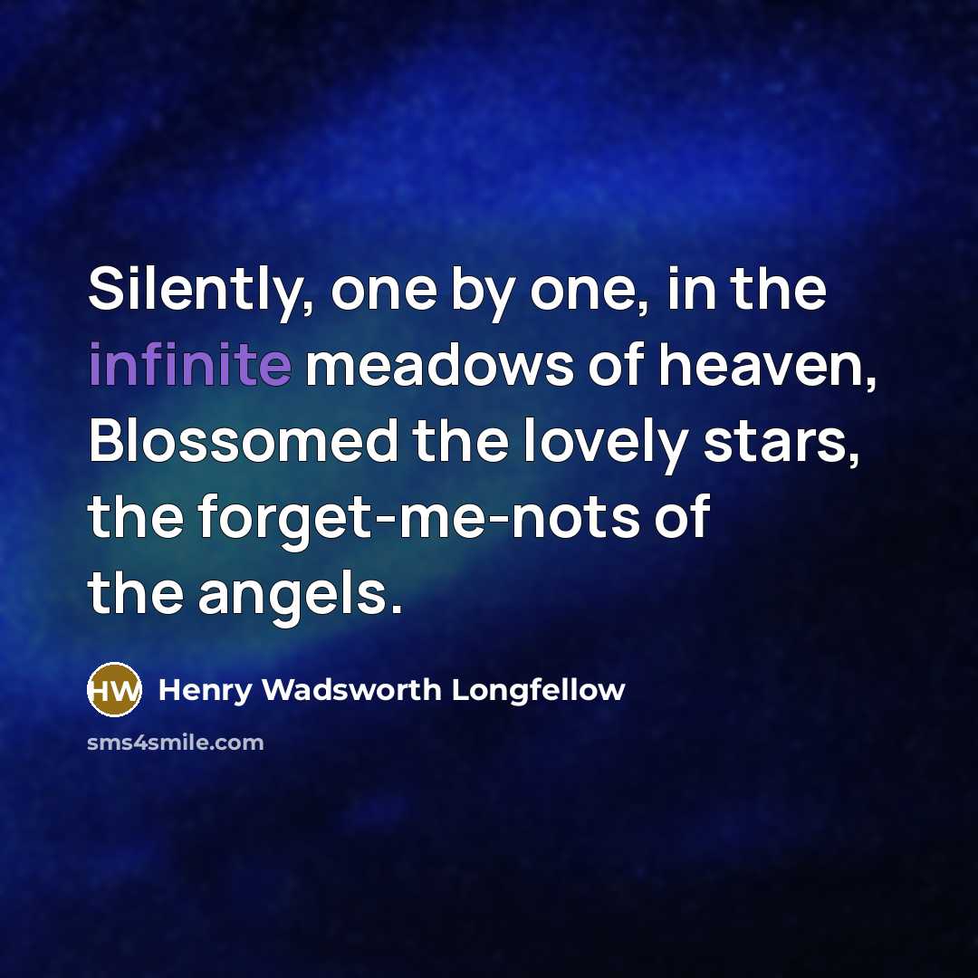 “Silently, one by one, in the infinite meadows of heaven,…” quote by Henry Wadsworth Longfellow