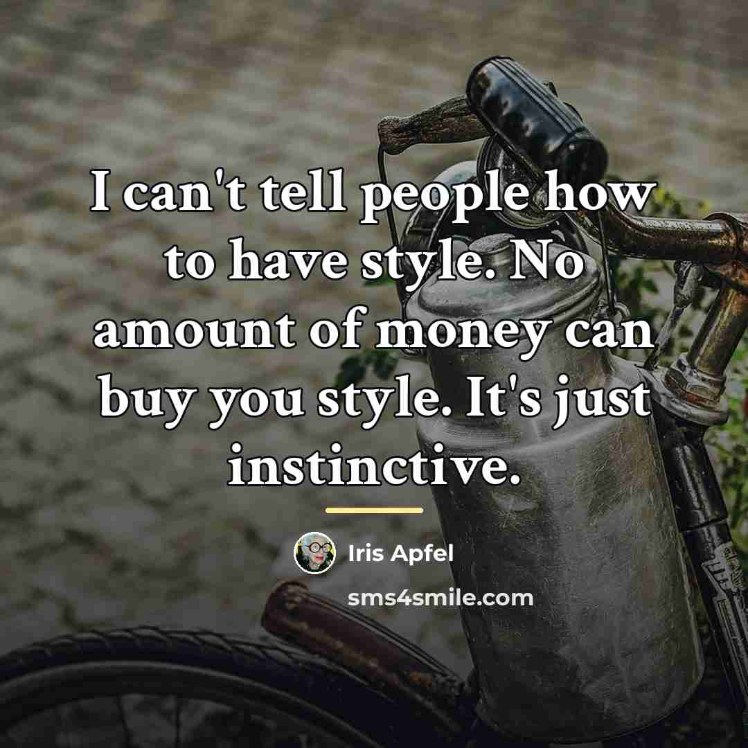 “I can't tell people how to have style. No amount…” quote by Iris Apfel