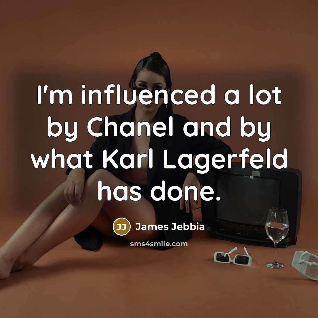 “I'm influenced a lot by Chanel and by what Karl…” quote by James Jebbia