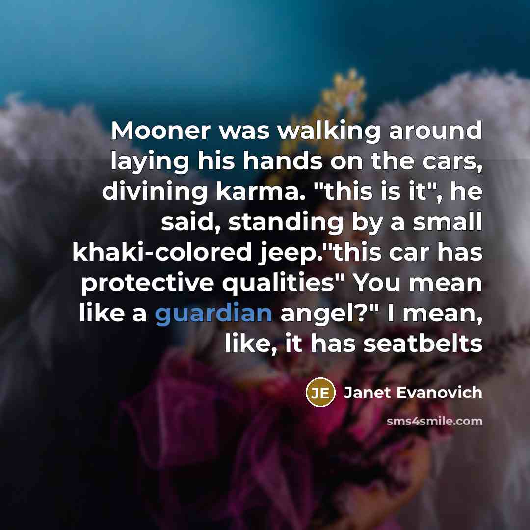 “Mooner was walking around laying his hands on the cars,…” quote by Janet Evanovich