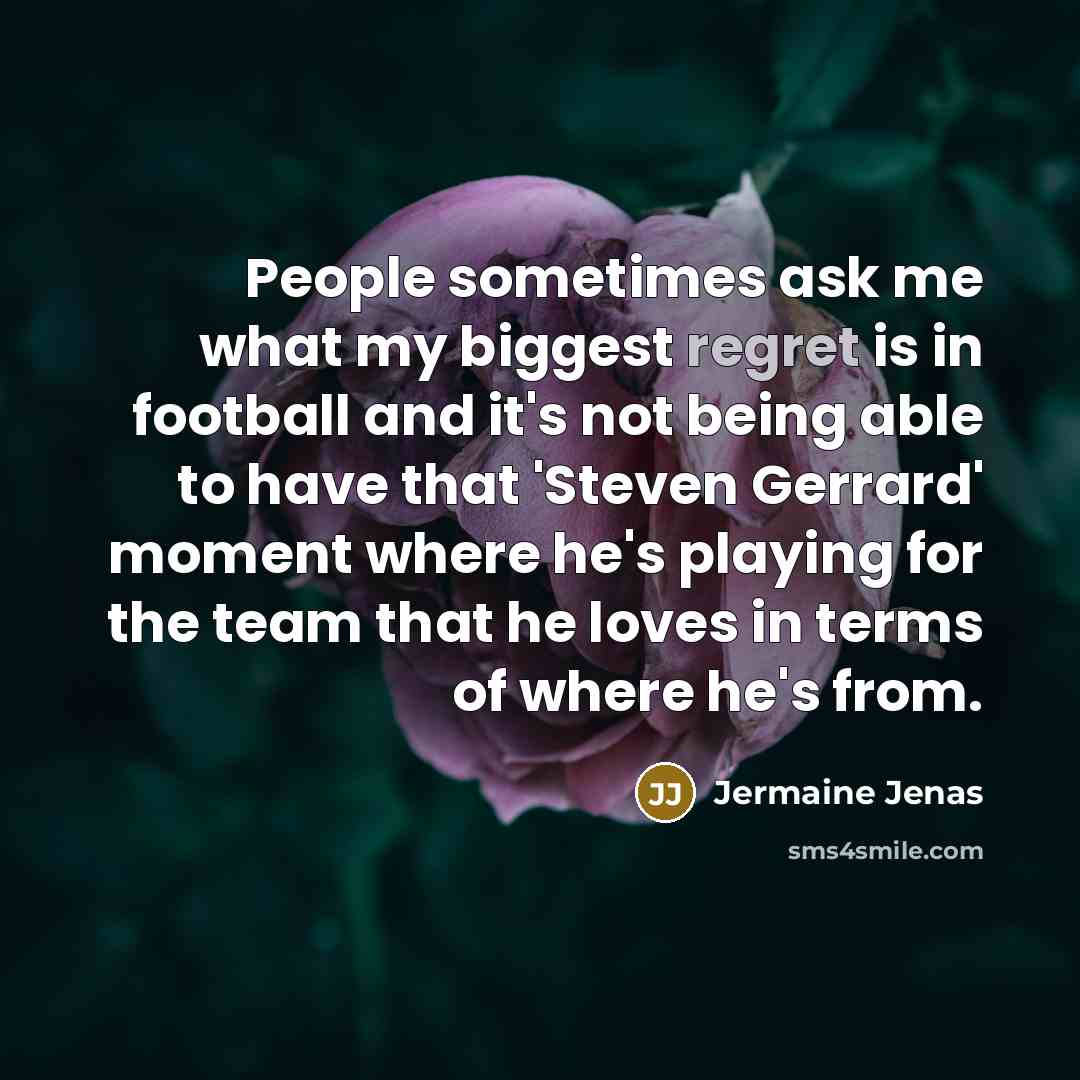 “People sometimes ask me what my biggest regret is in…” quote by Jermaine Jenas