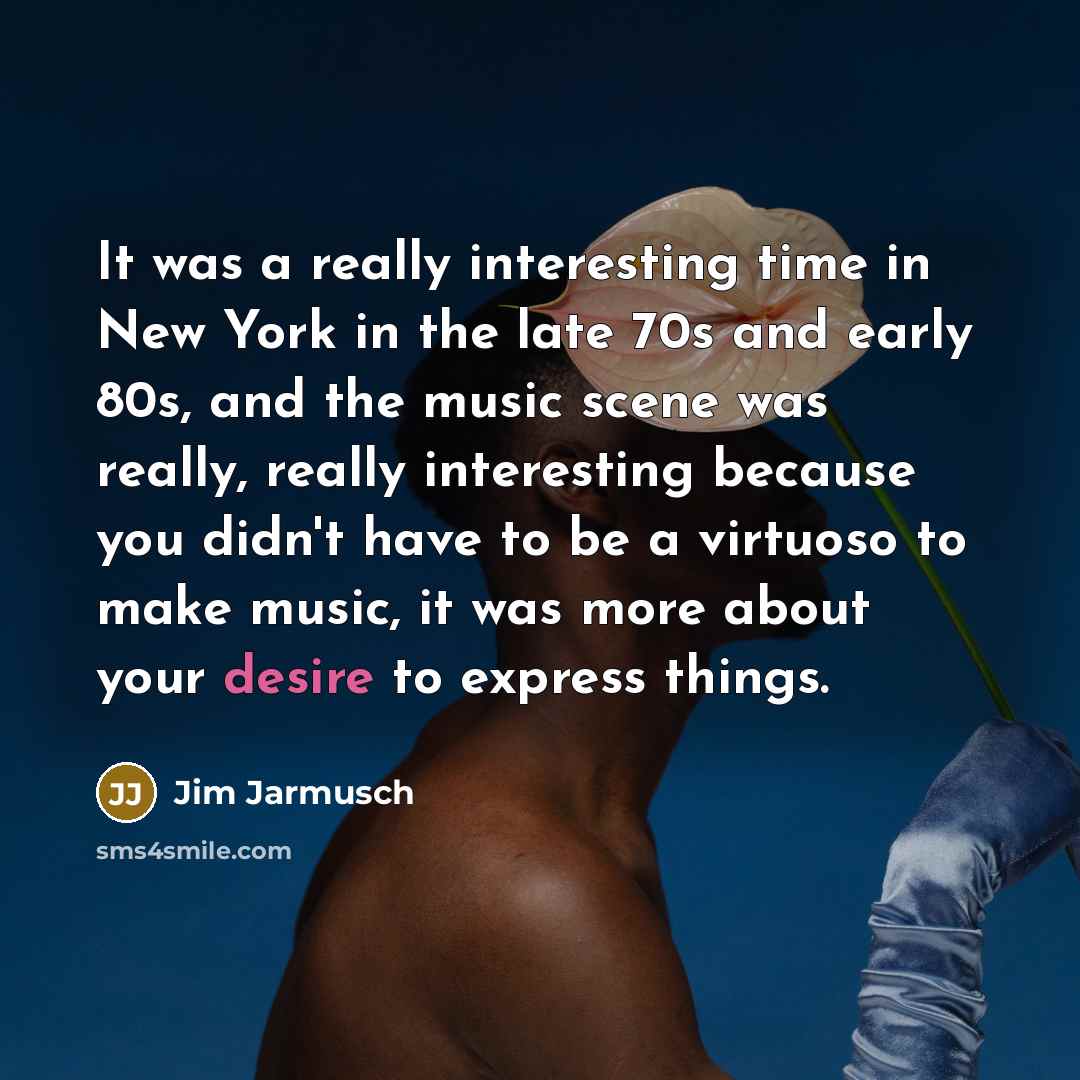 “It was a really interesting time in New York in…” quote by Jim Jarmusch
