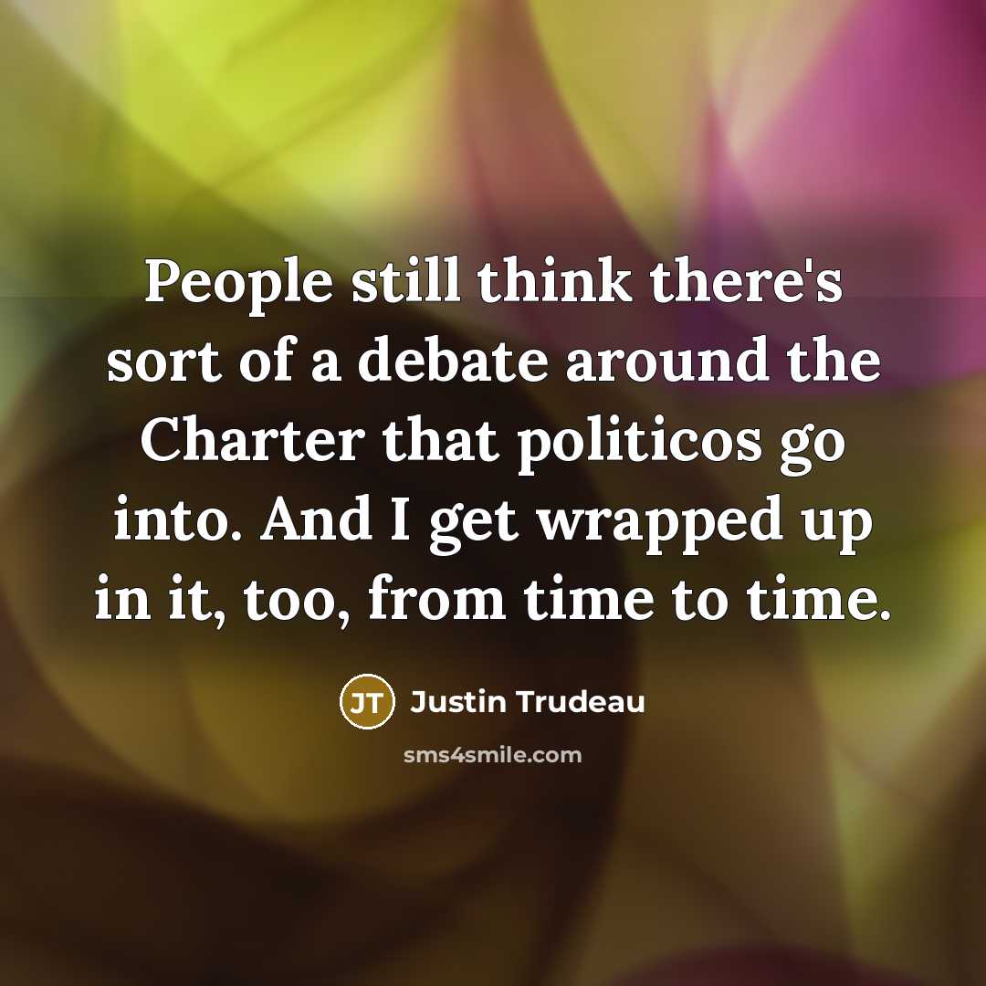 “People still think there's sort of a debate around the…” quote by Justin Trudeau