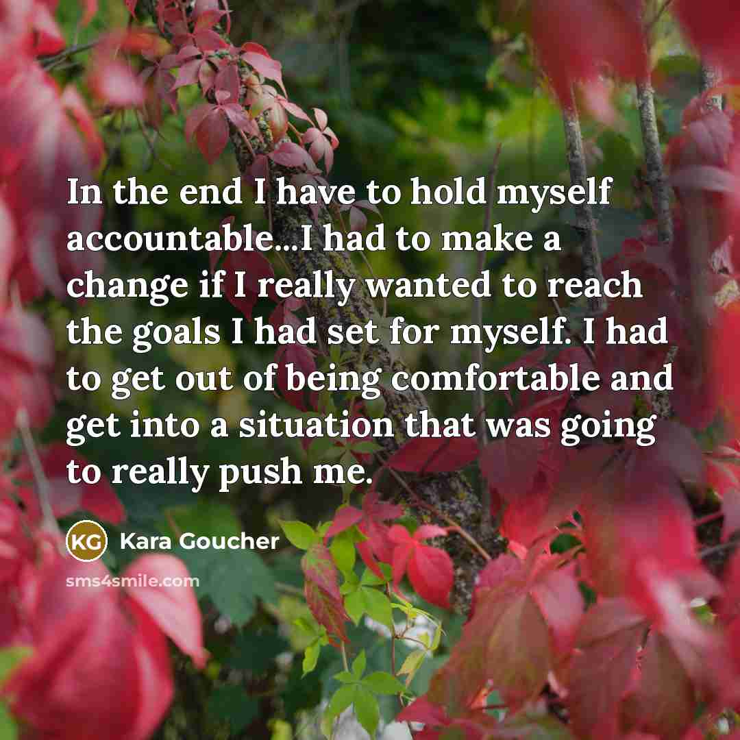 “In the end I have to hold myself accountable...I had…” quote by Kara Goucher