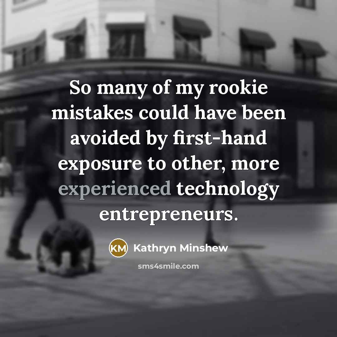 “So many of my rookie mistakes could have been avoided…” quote by Kathryn Minshew