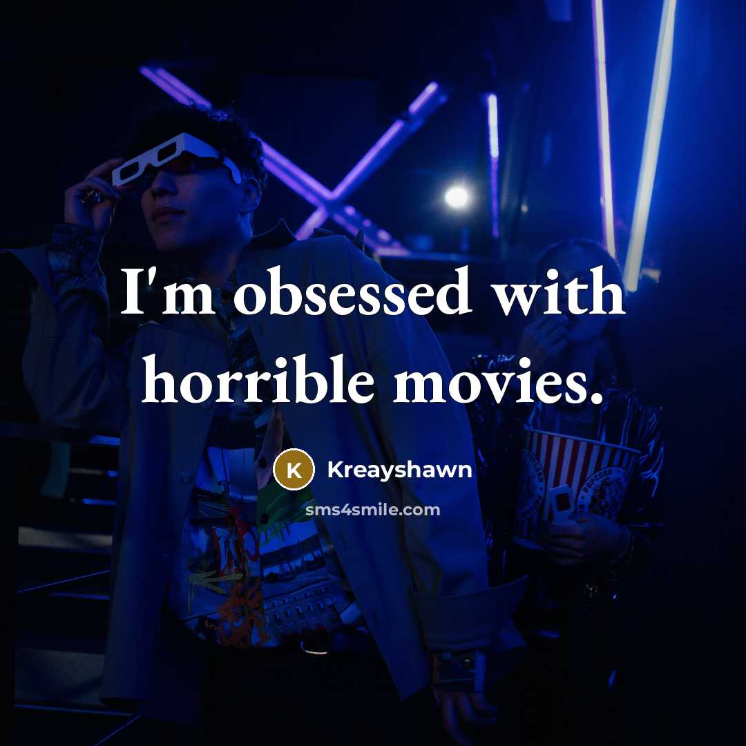 “I'm obsessed with horrible movies.…” quote by Kreayshawn