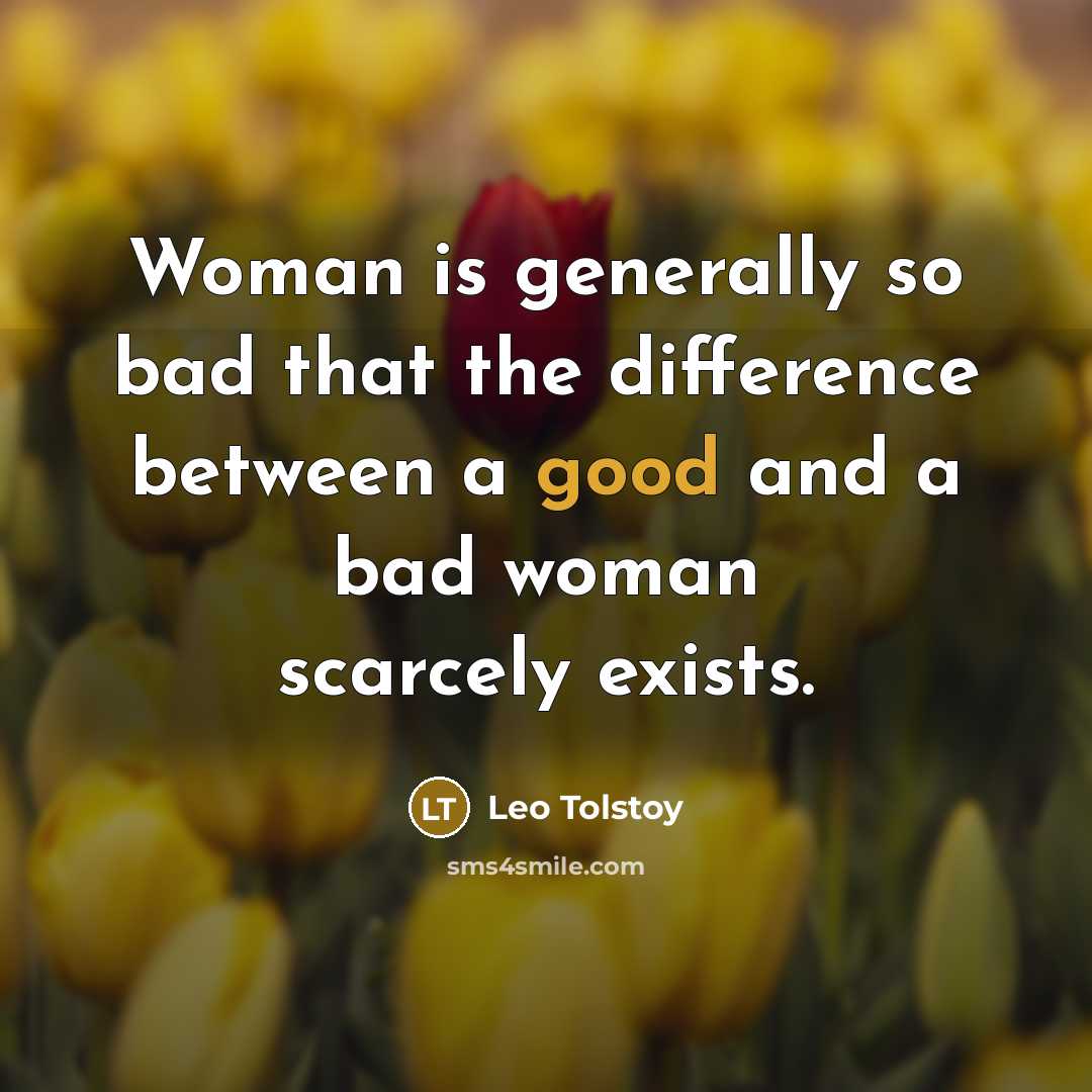 “Woman is generally so bad that the difference between a…” quote by Leo Tolstoy