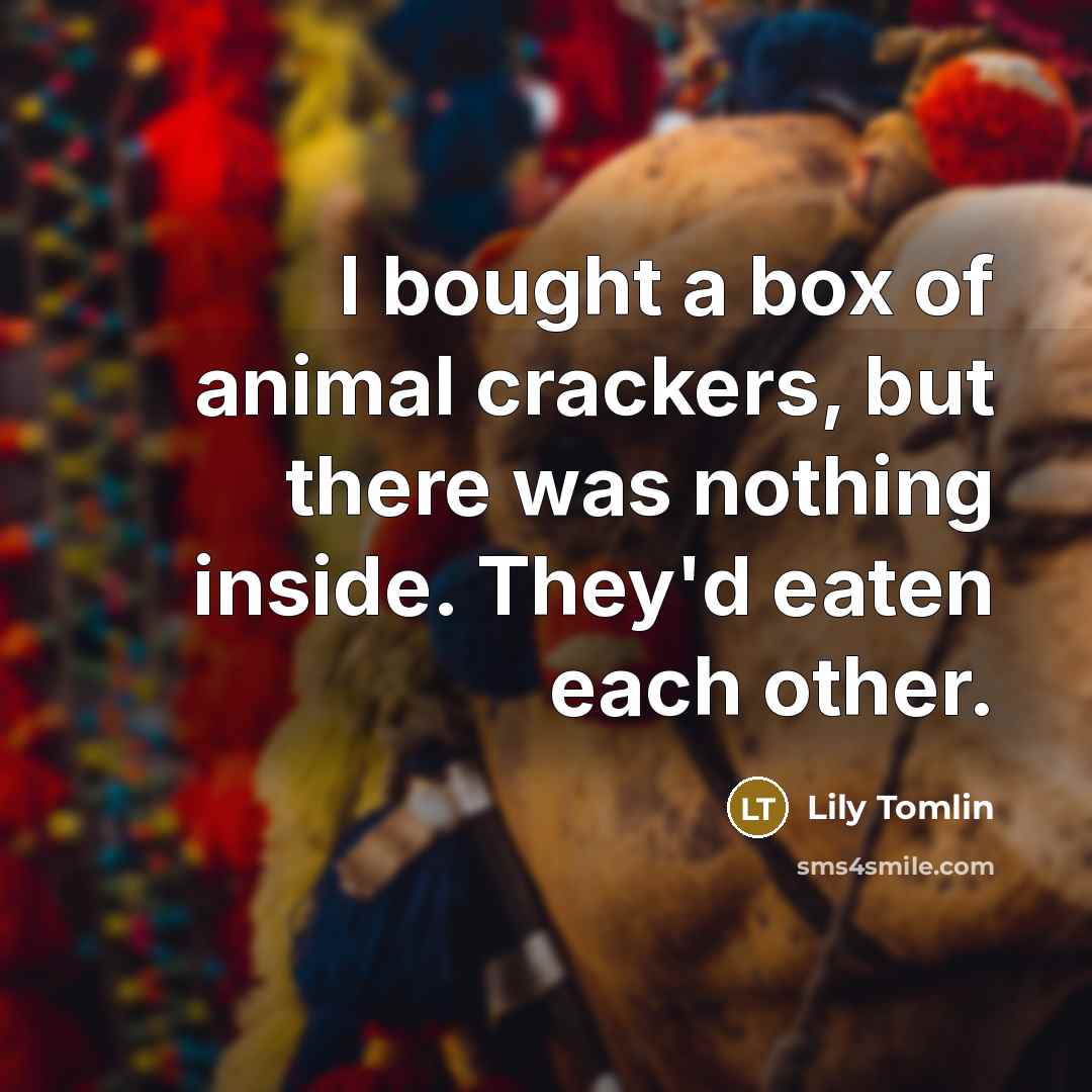 “I bought a box of animal crackers, but there was…” quote by Lily Tomlin