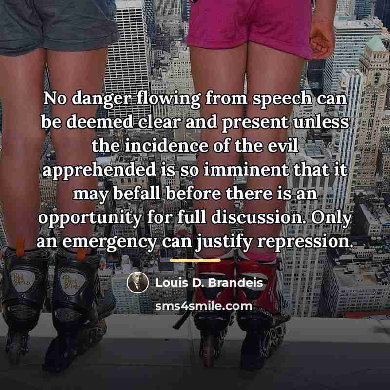 “No danger flowing from speech can be deemed clear and…” quote by Louis D. Brandeis