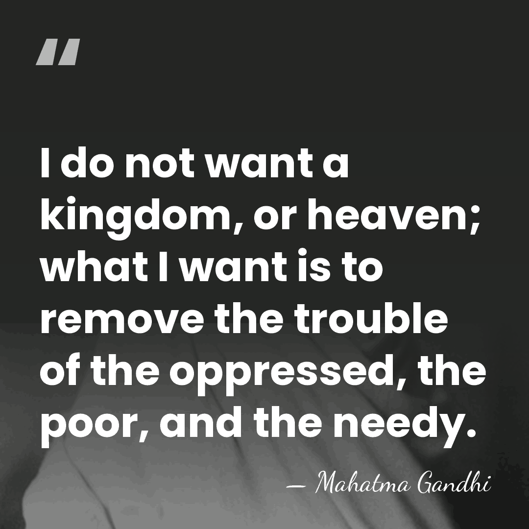 I do not want a kingdom, or heaven; what I want is&hellip; - Mahatma Gandhi