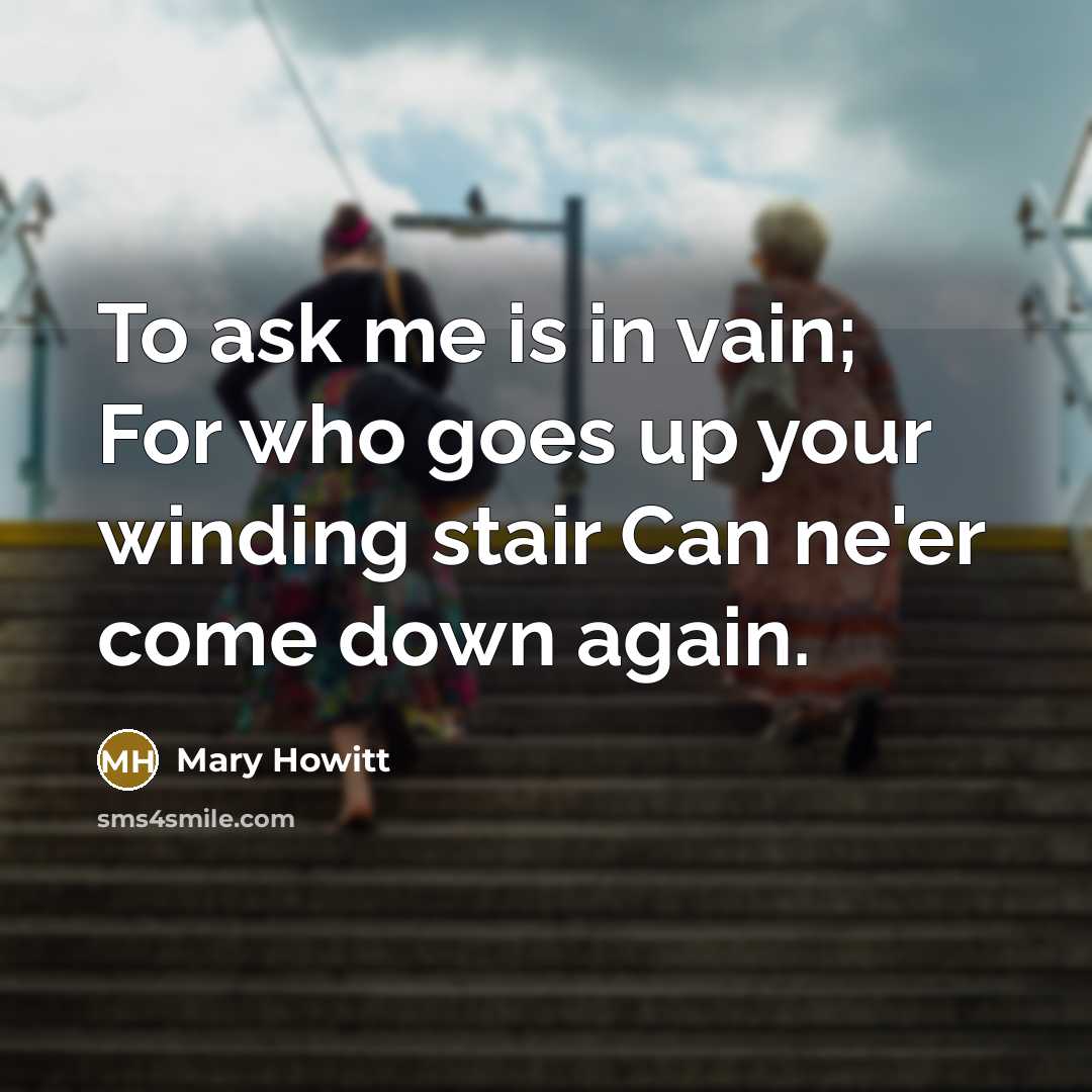 “To ask me is in vain; For who goes up…” quote by Mary Howitt