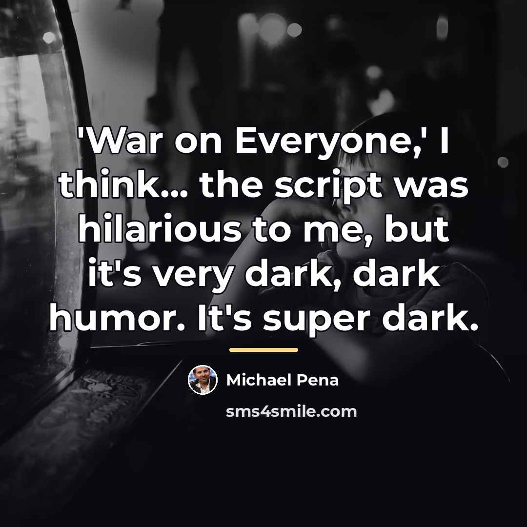“'War on Everyone,' I think... the script was hilarious to…” quote by Michael Pena