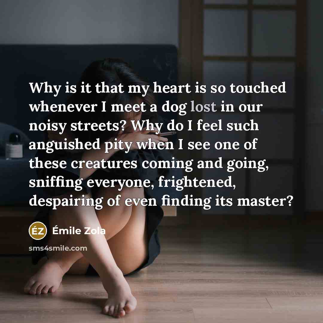 “Why is it that my heart is so touched whenever…” quote by Emile Zola