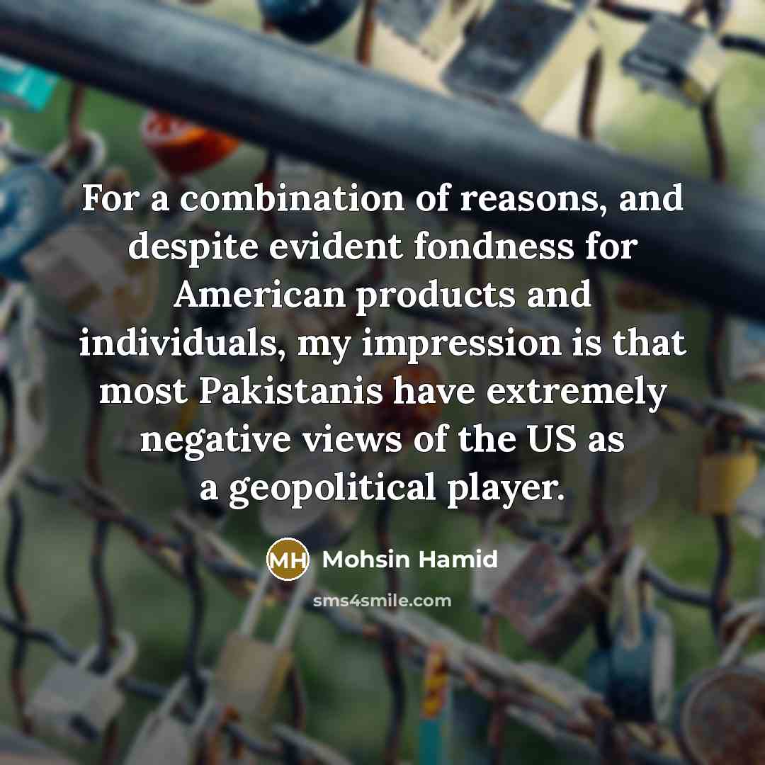 “For a combination of reasons, and despite evident fondness for…” quote by Mohsin Hamid