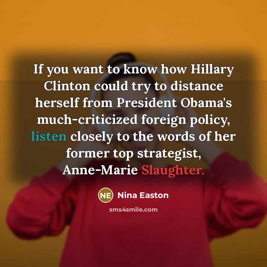 “If you want to know how Hillary Clinton could try…” quote by Nina Easton