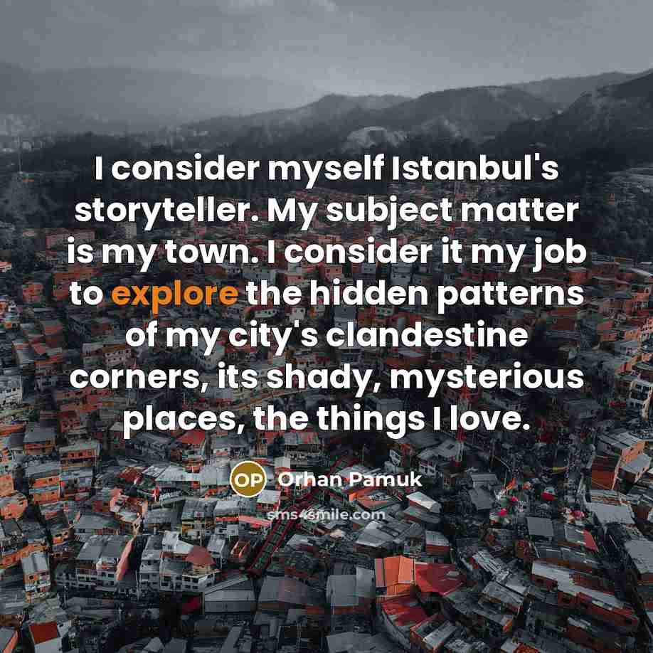 “I consider myself Istanbul's storyteller. My subject matter is my…” quote by Orhan Pamuk