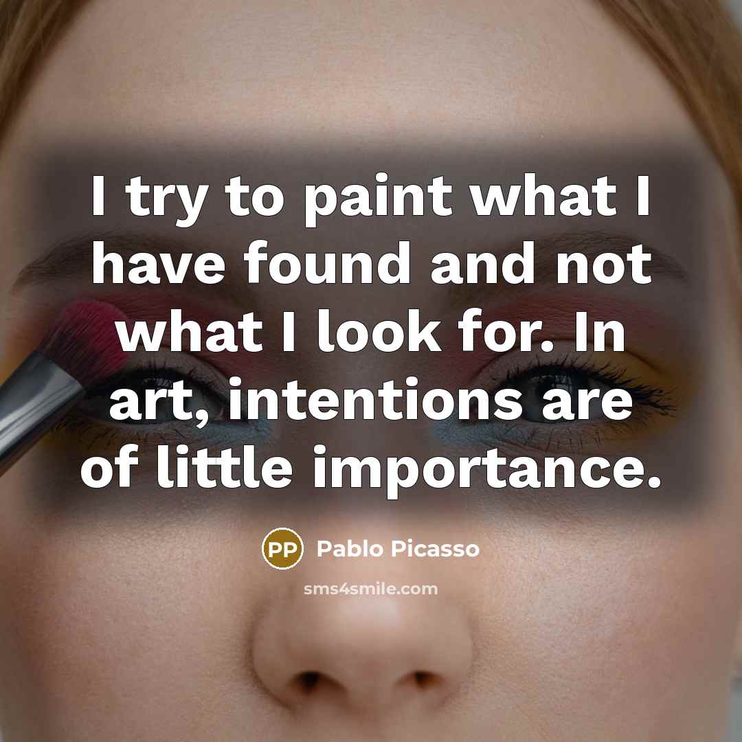 “I try to paint what I have found and not…” quote by Pablo Picasso
