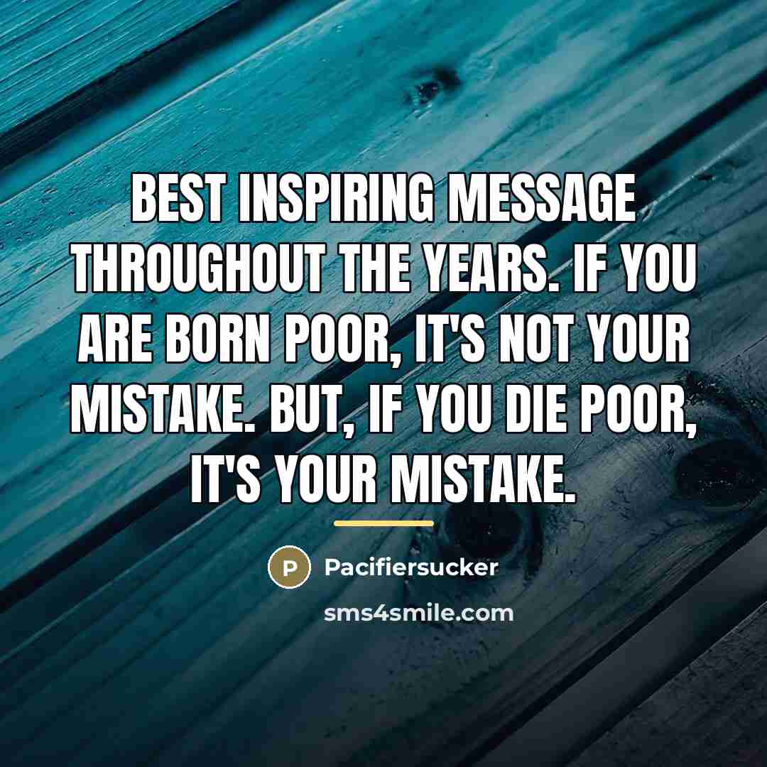 “Best Inspiring Message Throughout The Years. If You Are born…” quote by Pacifiersucker