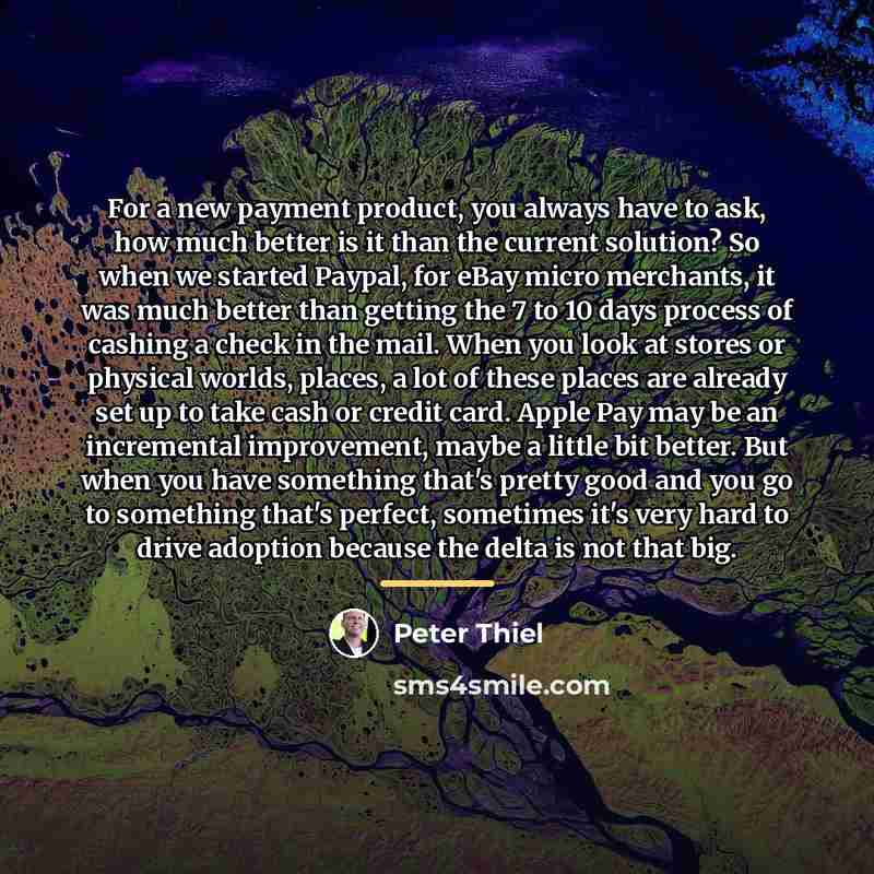 “For a new payment product, you always have to ask,…” quote by Peter Thiel