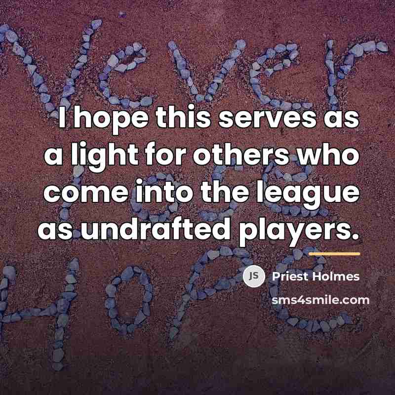 “I hope this serves as a light for others who…” quote by Priest Holmes
