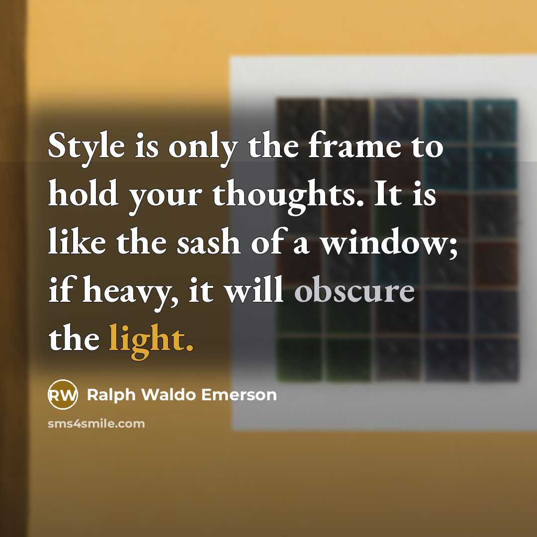 “Style is only the frame to hold your thoughts. It…” quote by Ralph Waldo Emerson