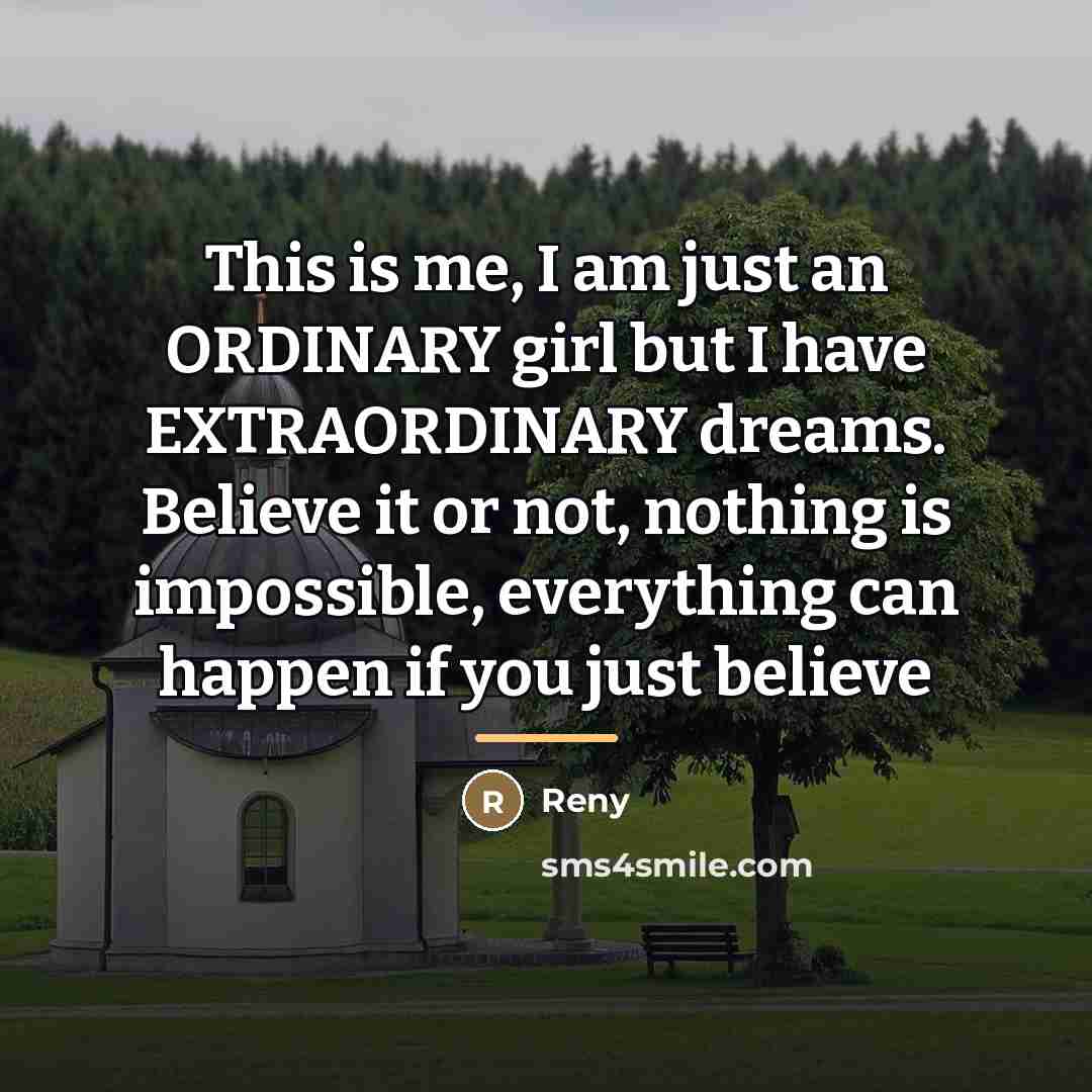 “This is me, I am just an ORDINARY girl but…” quote by Reny