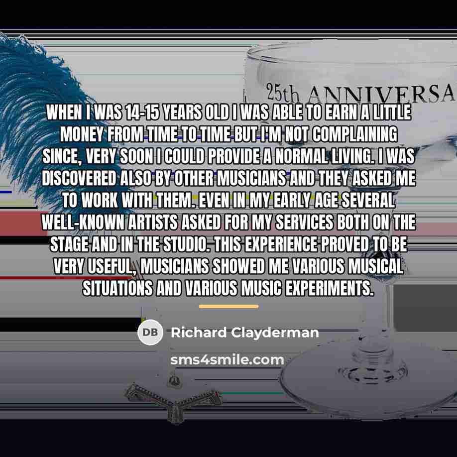 “When I was 14-15 years old I was able to…” quote by Richard Clayderman
