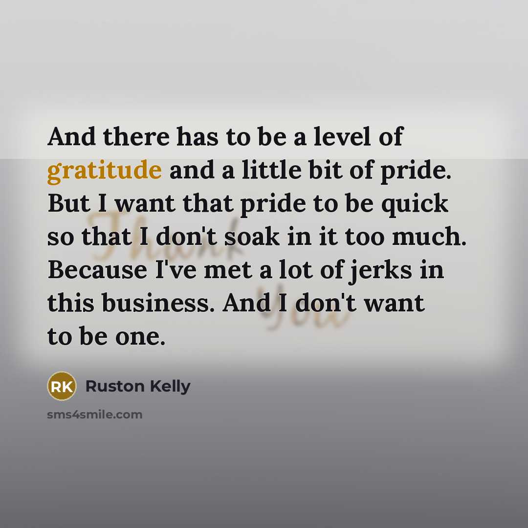 “And there has to be a level of gratitude and…” quote by Ruston Kelly