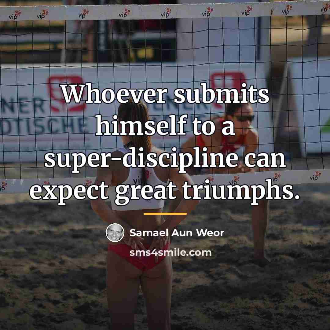 “Whoever submits himself to a super-discipline can expect great triumphs.…” quote by Samael Aun Weor