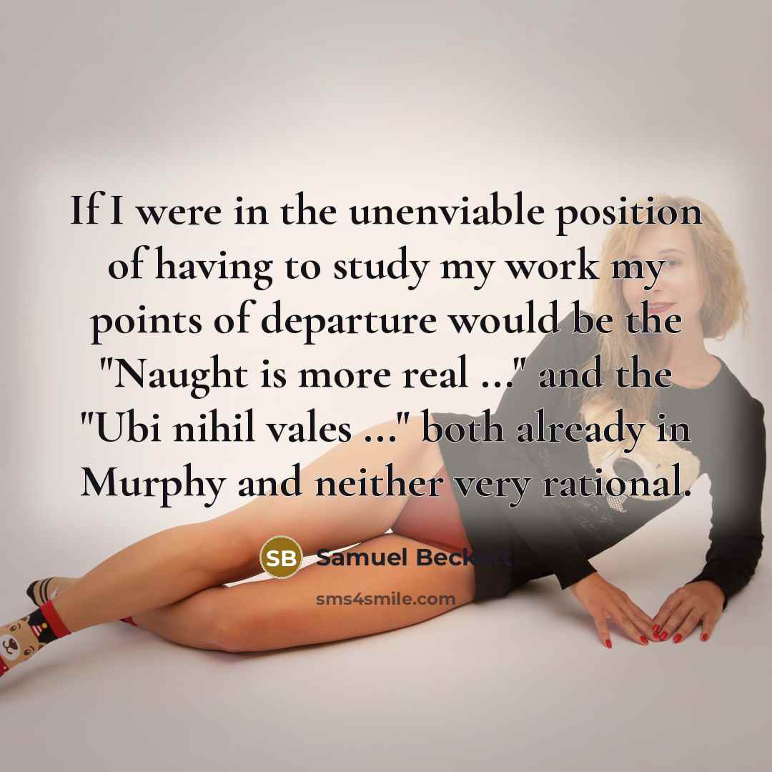 “If I were in the unenviable position of having to…” quote by Samuel Beckett