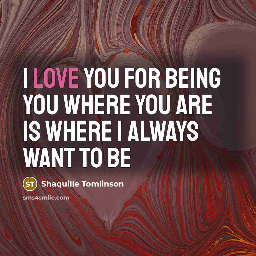 “I love you for being you where you are is…” quote by Shaquille Tomlinson
