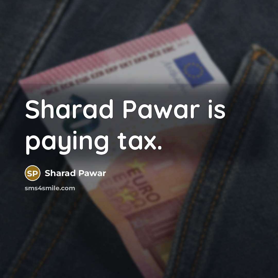 “Sharad Pawar is paying tax.…” quote by Sharad Pawar
